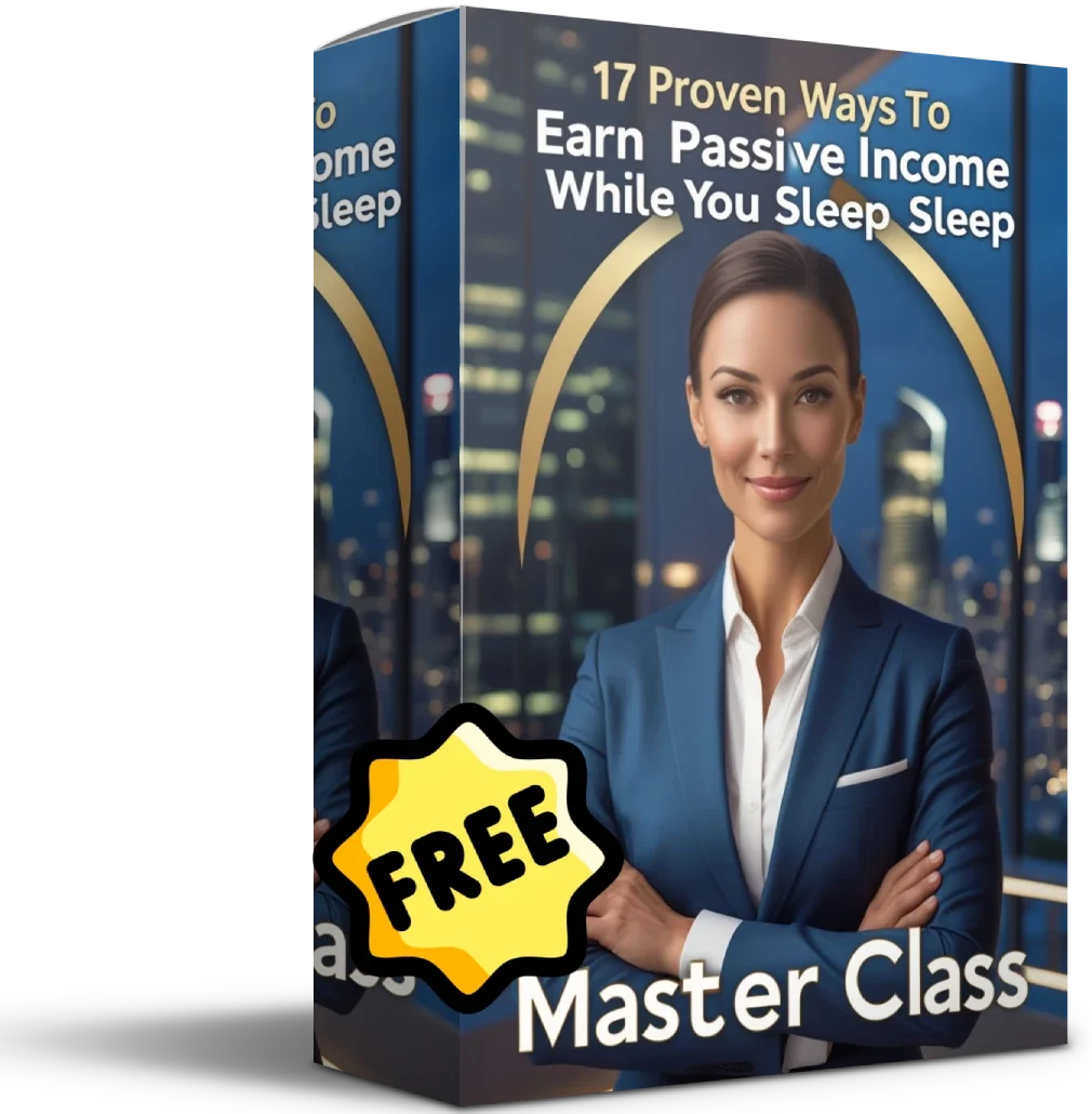 Unlock 17 Proven Ways to Earn Passive Income While You Sleep Master Class